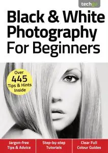 Black & White Photography For Beginners (4th Edition) - November 2020