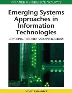 Emerging Systems Approaches in Information Technologies: Concepts, Theories and Applications
