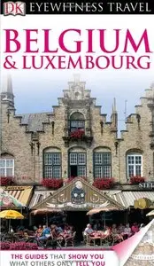 Belgium and Luxembourg (Eyewitness Travel Guide) (repost)