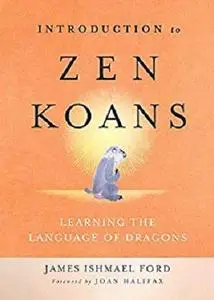 Introduction to Zen Koans: Learning the Language of Dragons