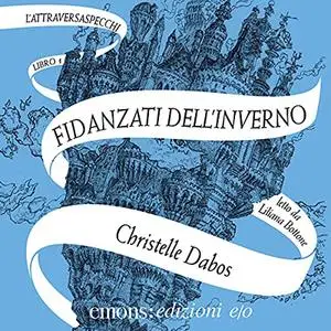 «I fidanzati dell'inverno» by Christelle Dabos