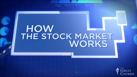 The Great Courses - How the Stock Market Works [repost]