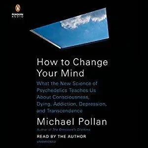 How to Change Your Mind [Audiobook]