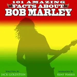 «101 Amazing Facts about Bob Marley» by Jack Goldstein