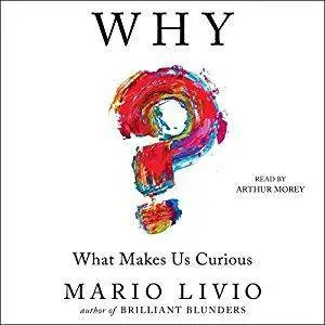 Why?: What Makes Us Curious [Audiobook]