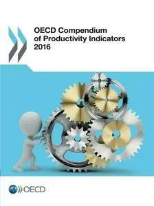 Oecd Compendium of Productivity Indicators 2016: Edition 2016