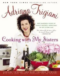 Cooking with My Sisters: One Hundred Years of Family Recipes, from Bari to Big Stone Gap (repost)