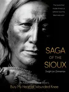 Saga of the Sioux: An Adaptation from Dee Brown's Bury My Heart at Wounded Knee (repost)