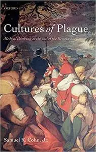 Cultures of Plague: Medical Thought at the End of the Renaissance