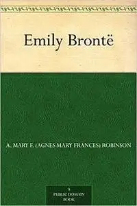 «Emily Brontë» by A.Mary F.Robinson