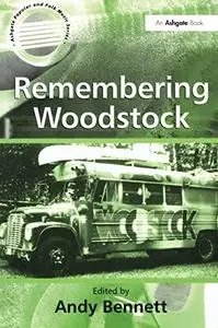 Remembering Woodstock (Ashgate Popular and Folk Music Series)