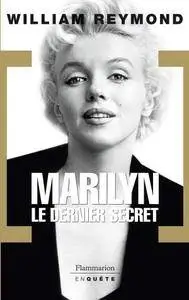 William Reymond, "Marilyn, le dernier secret"