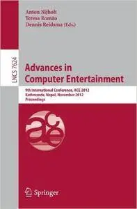 Advances in Computer Entertainment: 9th International Conference, ACE 2012, Kathmandu, Nepal, November 3-5, 2012, Proceedings (