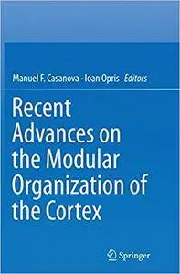 Recent Advances on the Modular Organization of the Cortex (Repost)