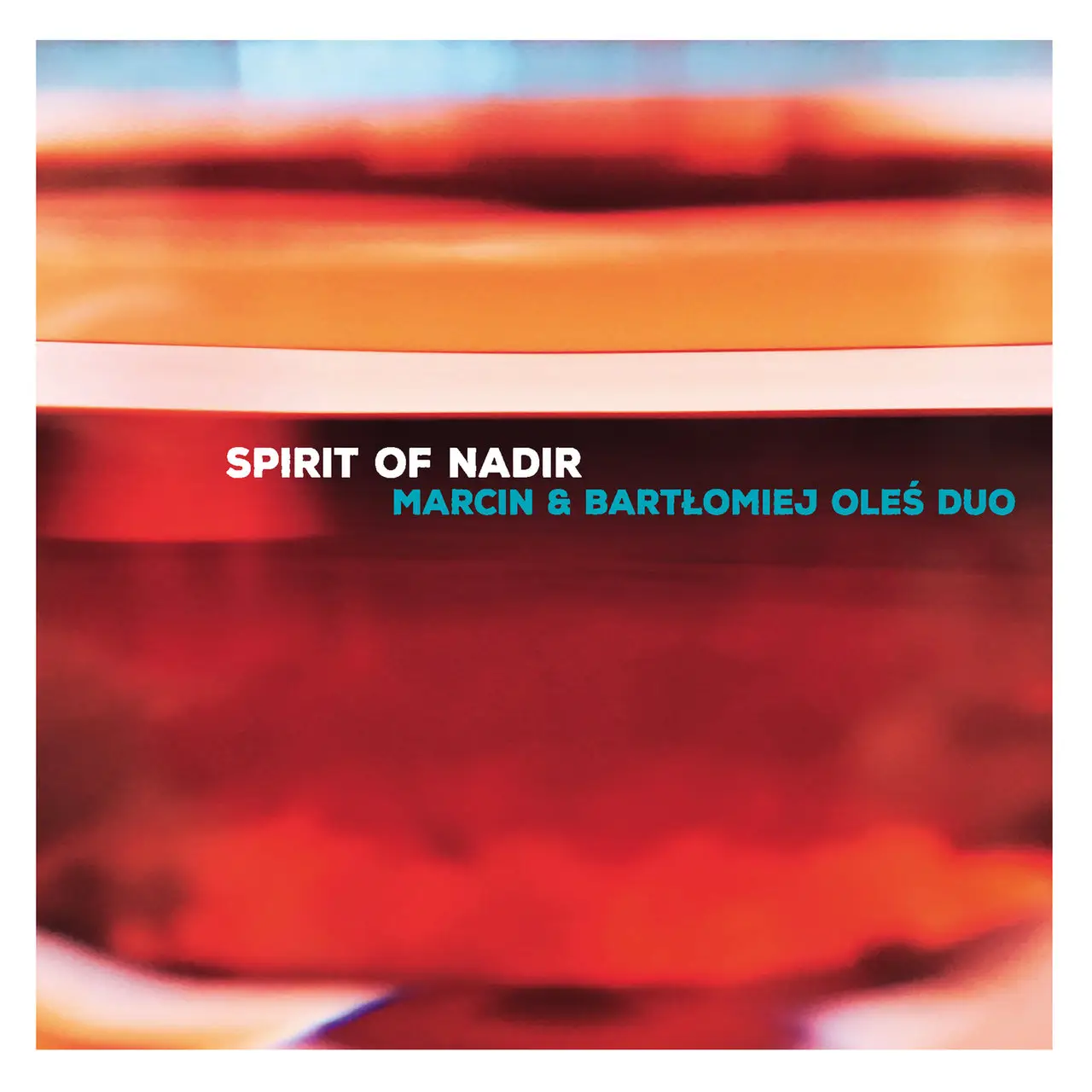 Marcin & Bartlomiej Oles Duo - Spirit of Nadir (2017)