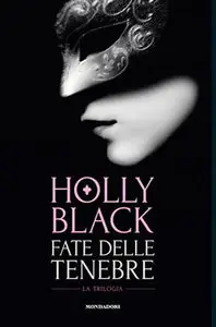Holly Black - Fate Delle Tenebre. La trilogia