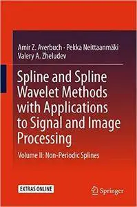 Spline and Spline Wavelet Methods with Applications to Signal and Image Processing: Volume II: Non-Periodic Splines