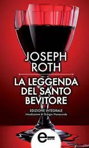 Joseph Roth - La leggenda del santo bevitore