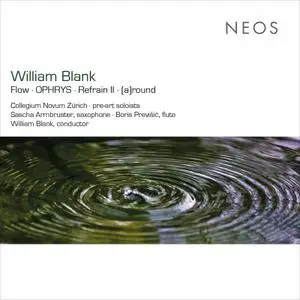 Collegium Novum Zürich - William Blank- Flow, Ophrys, Refrain II & (A)round (2023) [Official Digital Download 24/96]