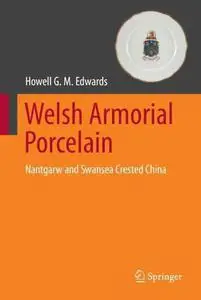Welsh Armorial Porcelain: Nantgarw and Swansea Crested China