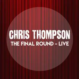 Chris Thompson - The Final Round: Live (2023) [Official Digital Download]