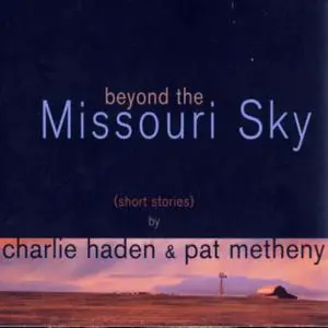 Charlie Haden & Pat Metheny - Beyond The Missouri Sky