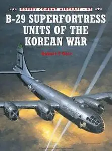 B-29 Superfortress Units of the Korean War (Osprey Combat Aircraft 42)