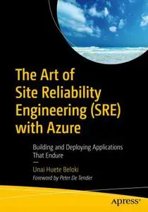 The Art of Site Reliability Engineering with Azure: Building and Deploying Applications that Endure