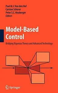 Model-Based Control:: Bridging Rigorous Theory and Advanced Technology