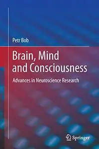 Brain, Mind and Consciousness: Advances in Neuroscience Research (Repost)