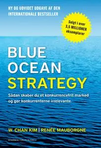 «Blue Ocean Strategy 2. udgave» by W. Chan Kim,Reneé Mauborgne