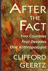 After the Fact: Two Countries, Four Decades, One Anthropologist