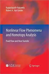 Nonlinear Flow Phenomena and Homotopy Analysis: Fluid Flow and Heat Transfer