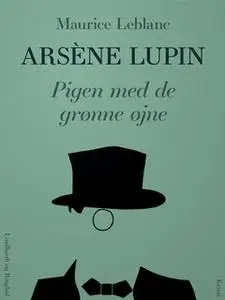 «Arsène Lupin - Pigen med de grønne øjne» by Maurice Leblanc