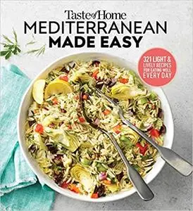 Taste of Home Mediterranean Made Easy: 325 light & lively dishes that bring color, flavor and flair to your table