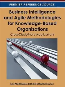 Business Intelligence and Agile Methodologies for Knowledge-Based Organizations: Cross-Disciplinary Applications (repost)