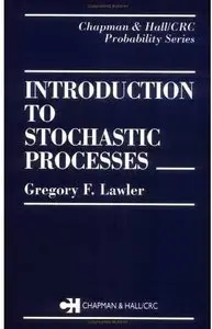 Introduction to Stochastic Processes (Chapman & Hall/CRC Probability Series) by Gregory F. Lawler