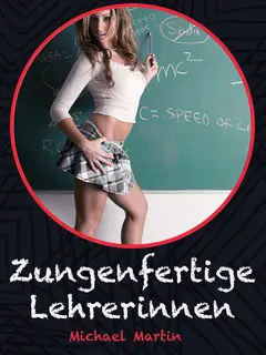 «Zungenfertige Lehrerinnen» by Anonym