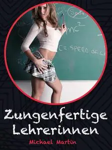 «Zungenfertige Lehrerinnen» by Anonym