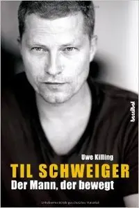 Til Schweiger: Der Mann, der bewegt