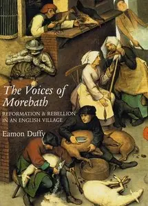 The Voices of Morebath: Reformation and Rebellion in an English Village