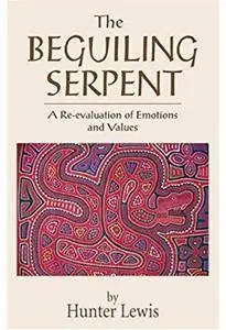 The Beguiling Serpent: A Re-evaluation of Emotions and Values