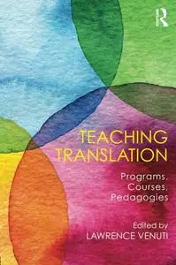 Teaching Translation: Programs, courses, pedagogies