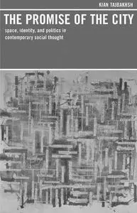 The Promise of the City: Space, Identity, and Politics in Contemporary Social Thought