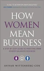 How Women Mean Business: A Step by Step Guide to Profiting from Gender Balanced Business [Kindle Edition] [Repost]