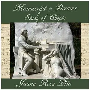 «Manuscript in Dreams - Study of Chopin» by Juana Rosa Pita