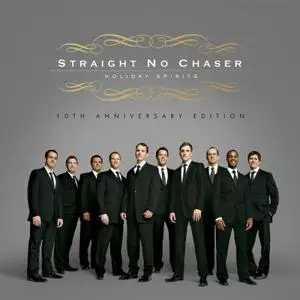 Straight No Chaser - Holiday Spirits (10th Anniversary Deluxe Edition) (2018) [Official Digital Download]