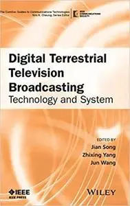 Digital Terrestrial Television Broadcasting: Technology and System (The ComSoc Guides to Communications Technologies)