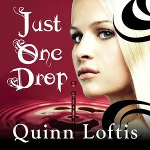 «Just One Drop» by Quinn Loftis