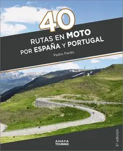 40 Rutas en moto por España y Portugal (Guías Singulares)